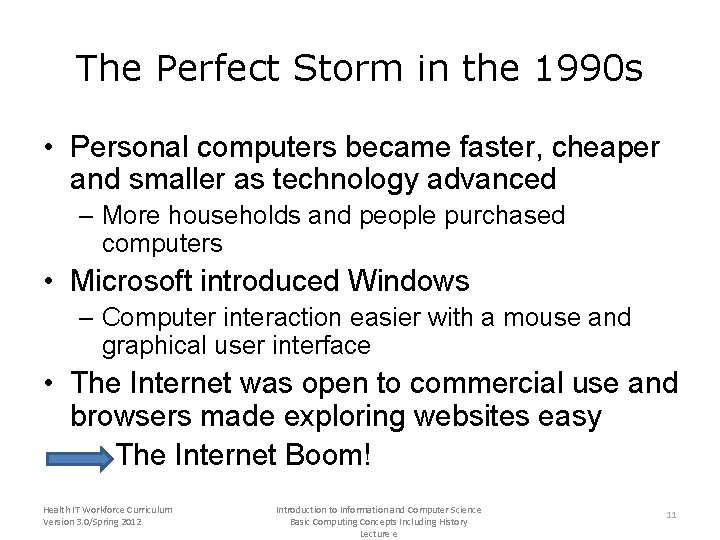 The Perfect Storm in the 1990 s • Personal computers became faster, cheaper and