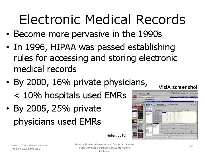 Electronic Medical Records • Become more pervasive in the 1990 s • In 1996,
