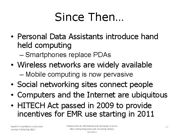 Since Then… • Personal Data Assistants introduce hand held computing – Smartphones replace PDAs