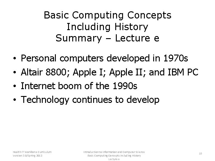 Basic Computing Concepts Including History Summary – Lecture e • • Personal computers developed