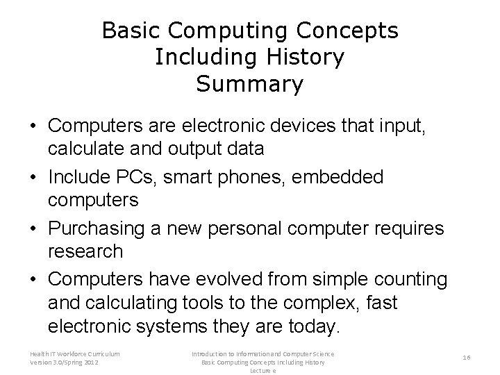 Basic Computing Concepts Including History Summary • Computers are electronic devices that input, calculate