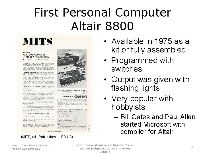 First Personal Computer Altair 8800 • Available in 1975 as a kit or fully