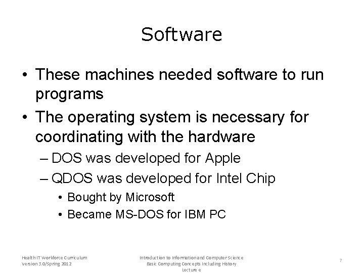 Software • These machines needed software to run programs • The operating system is
