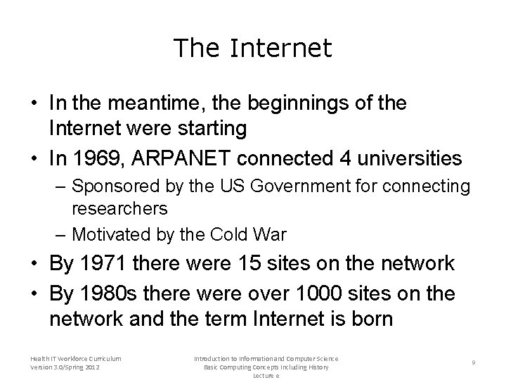 The Internet • In the meantime, the beginnings of the Internet were starting •