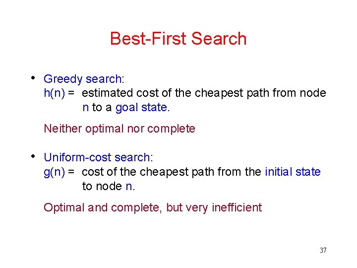 Best-First Search • Greedy search: h(n) = estimated cost of the cheapest path from
