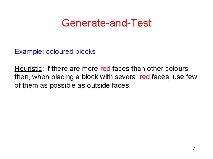 Generate-and-Test Example: coloured blocks Heuristic: if there are more red faces than other colours