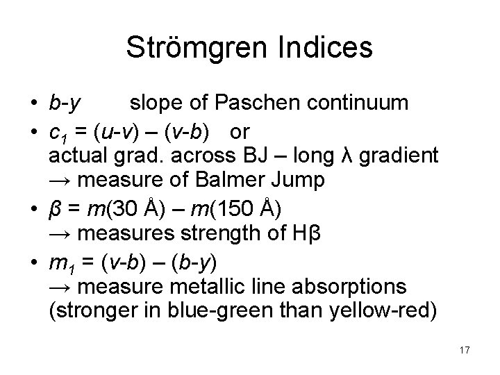 Strömgren Indices • b-y slope of Paschen continuum • c 1 = (u-v) –
