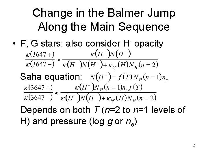 Change in the Balmer Jump Along the Main Sequence • F, G stars: also