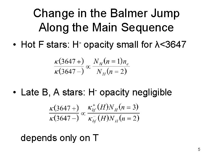 Change in the Balmer Jump Along the Main Sequence • Hot F stars: H-