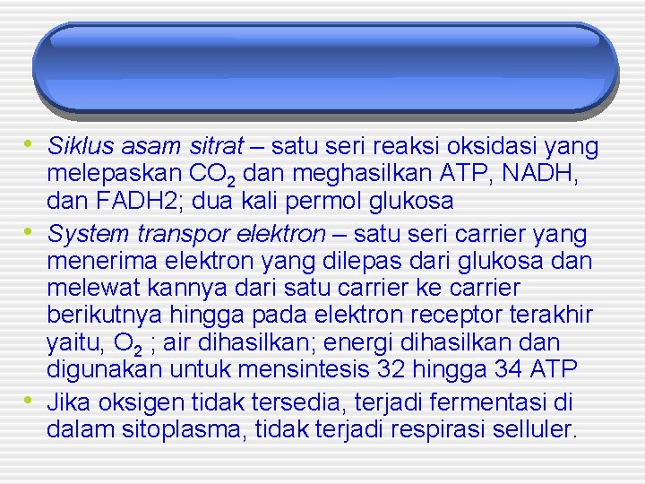  • Siklus asam sitrat – satu seri reaksi oksidasi yang • • melepaskan