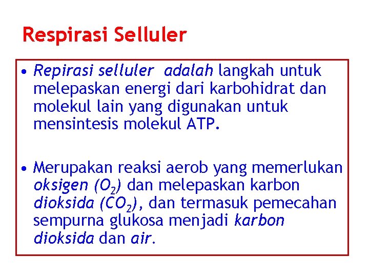 Respirasi Selluler • Repirasi selluler adalah langkah untuk melepaskan energi dari karbohidrat dan molekul