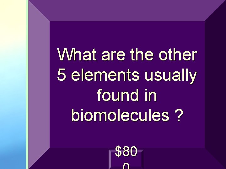 What are the other 5 elements usually found in biomolecules ? $80 