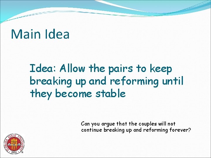 Main Idea: Allow the pairs to keep breaking up and reforming until they become