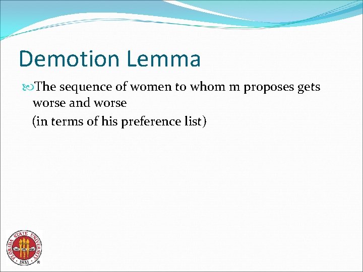 Demotion Lemma The sequence of women to whom m proposes gets worse and worse
