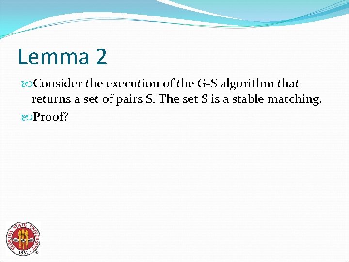Lemma 2 Consider the execution of the G-S algorithm that returns a set of