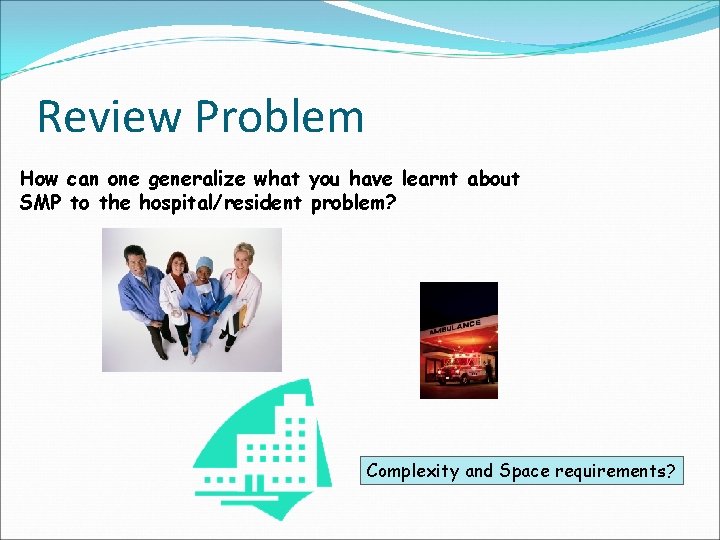 Review Problem How can one generalize what you have learnt about SMP to the