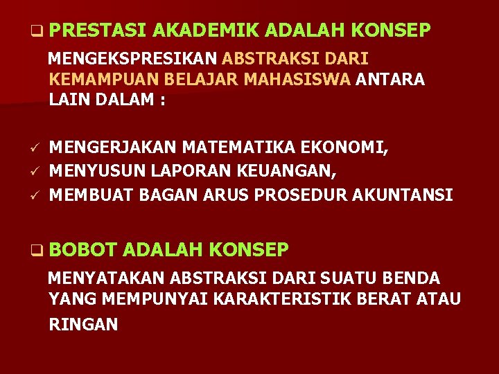 q PRESTASI AKADEMIK ADALAH KONSEP MENGEKSPRESIKAN ABSTRAKSI DARI KEMAMPUAN BELAJAR MAHASISWA ANTARA LAIN DALAM