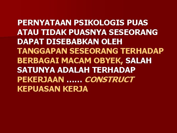 PERNYATAAN PSIKOLOGIS PUAS ATAU TIDAK PUASNYA SESEORANG DAPAT DISEBABKAN OLEH TANGGAPAN SESEORANG TERHADAP BERBAGAI