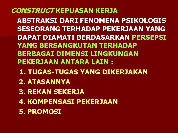 CONSTRUCT KEPUASAN KERJA ABSTRAKSI DARI FENOMENA PSIKOLOGIS SESEORANG TERHADAP PEKERJAAN YANG DAPAT DIAMATI BERDASARKAN