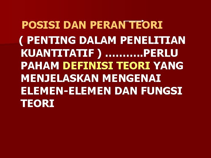 POSISI DAN PERAN TEORI ( PENTING DALAM PENELITIAN KUANTITATIF ) ………. . PERLU PAHAM