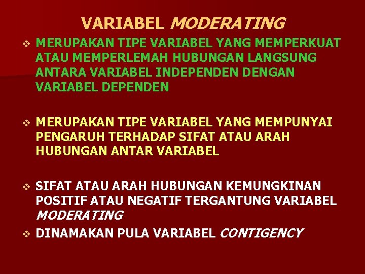 VARIABEL MODERATING v MERUPAKAN TIPE VARIABEL YANG MEMPERKUAT ATAU MEMPERLEMAH HUBUNGAN LANGSUNG ANTARA VARIABEL