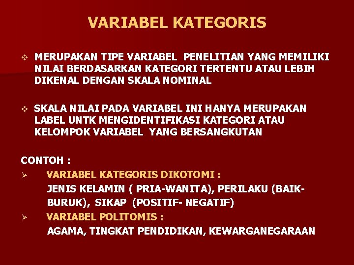 VARIABEL KATEGORIS v MERUPAKAN TIPE VARIABEL PENELITIAN YANG MEMILIKI NILAI BERDASARKAN KATEGORI TERTENTU ATAU