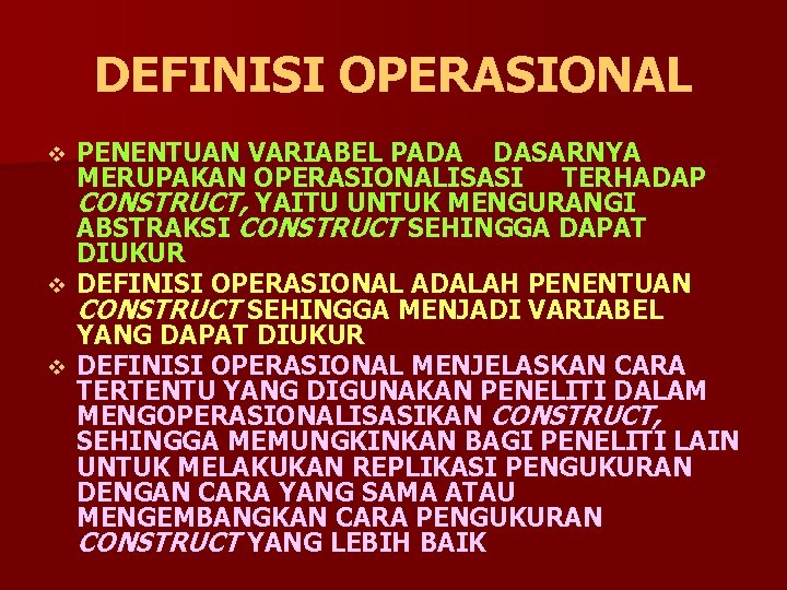 DEFINISI OPERASIONAL PENENTUAN VARIABEL PADA DASARNYA MERUPAKAN OPERASIONALISASI TERHADAP CONSTRUCT, YAITU UNTUK MENGURANGI ABSTRAKSI