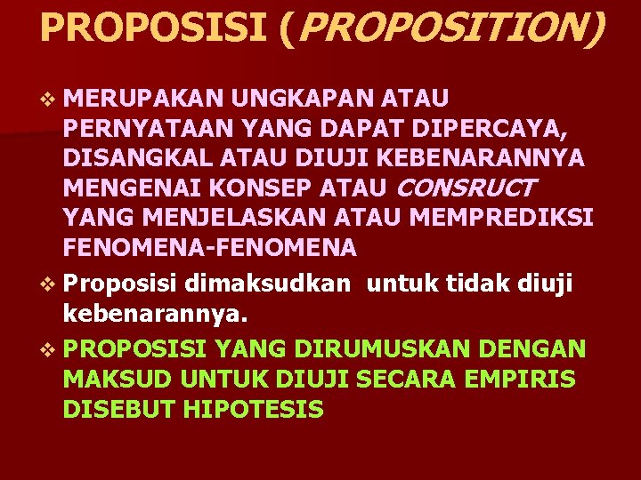 PROPOSISI (PROPOSITION) v MERUPAKAN UNGKAPAN ATAU PERNYATAAN YANG DAPAT DIPERCAYA, DISANGKAL ATAU DIUJI KEBENARANNYA