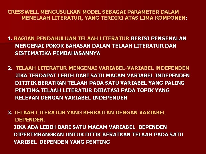 CRESSWELL MENGUSULKAN MODEL SEBAGAI PARAMETER DALAM MENELAAH LITERATUR, YANG TERDIRI ATAS LIMA KOMPONEN: 1.