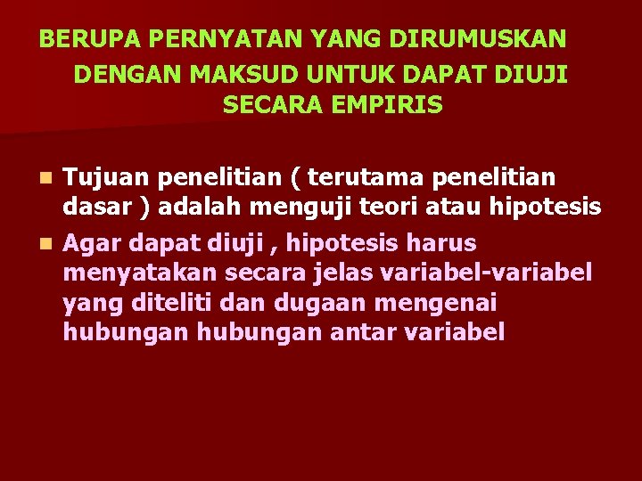 BERUPA PERNYATAN YANG DIRUMUSKAN DENGAN MAKSUD UNTUK DAPAT DIUJI SECARA EMPIRIS Tujuan penelitian (