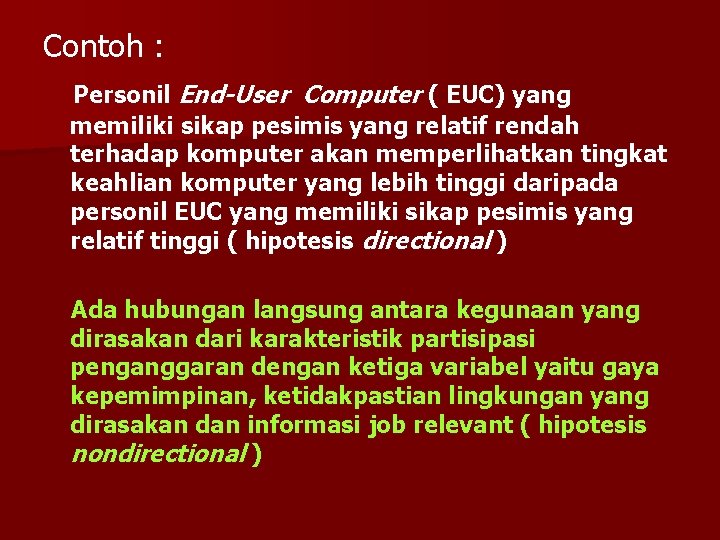 Contoh : Personil End-User Computer ( EUC) yang memiliki sikap pesimis yang relatif rendah