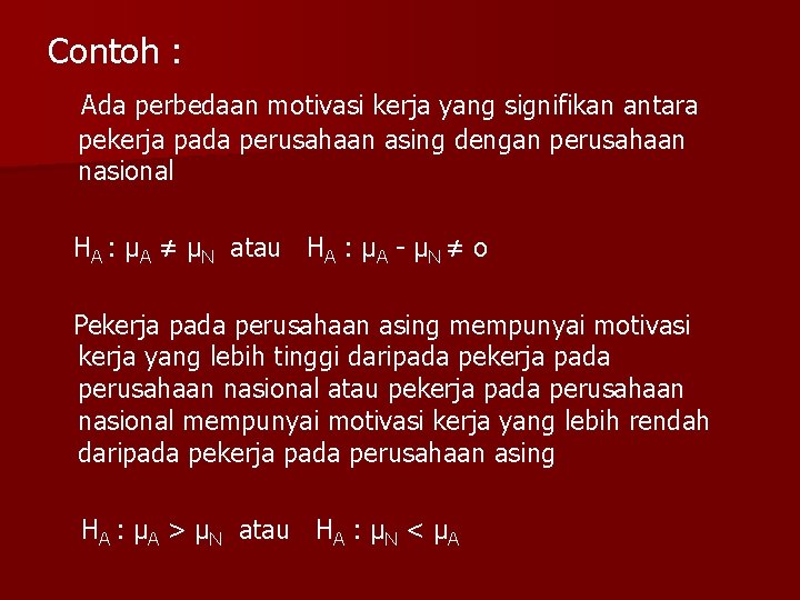 Contoh : Ada perbedaan motivasi kerja yang signifikan antara pekerja pada perusahaan asing dengan