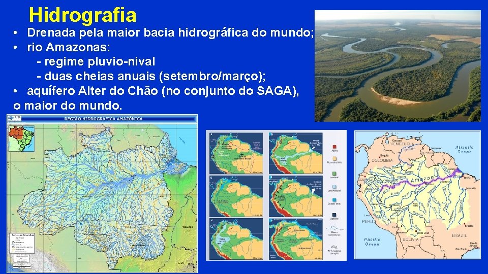 Hidrografia • Drenada pela maior bacia hidrográfica do mundo; • rio Amazonas: - regime Hidrografia • Drenada pela maior bacia hidrográfica do mundo; • rio Amazonas: - regime