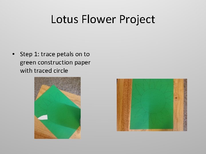 Lotus Flower Project • Step 1: trace petals on to green construction paper with