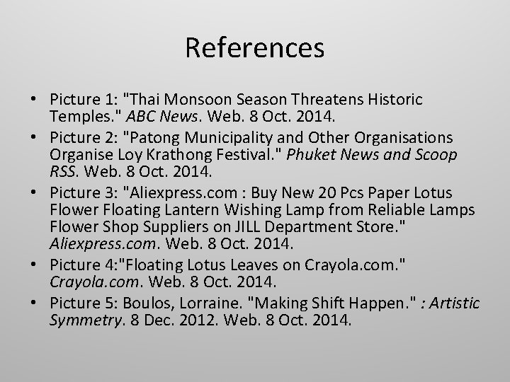 References • Picture 1: "Thai Monsoon Season Threatens Historic Temples. " ABC News. Web.