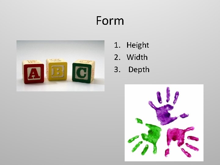 Form 1. Height 2. Width 3. Depth 