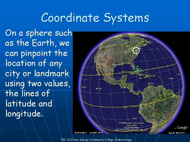 Coordinate Systems On a sphere such as the Earth, we can pinpoint the location