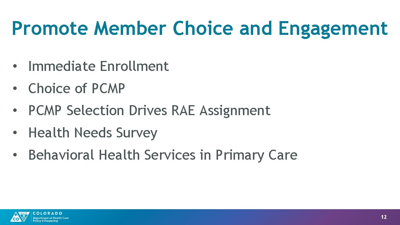 Promote Member Choice and Engagement • Immediate Enrollment • Choice of PCMP • PCMP