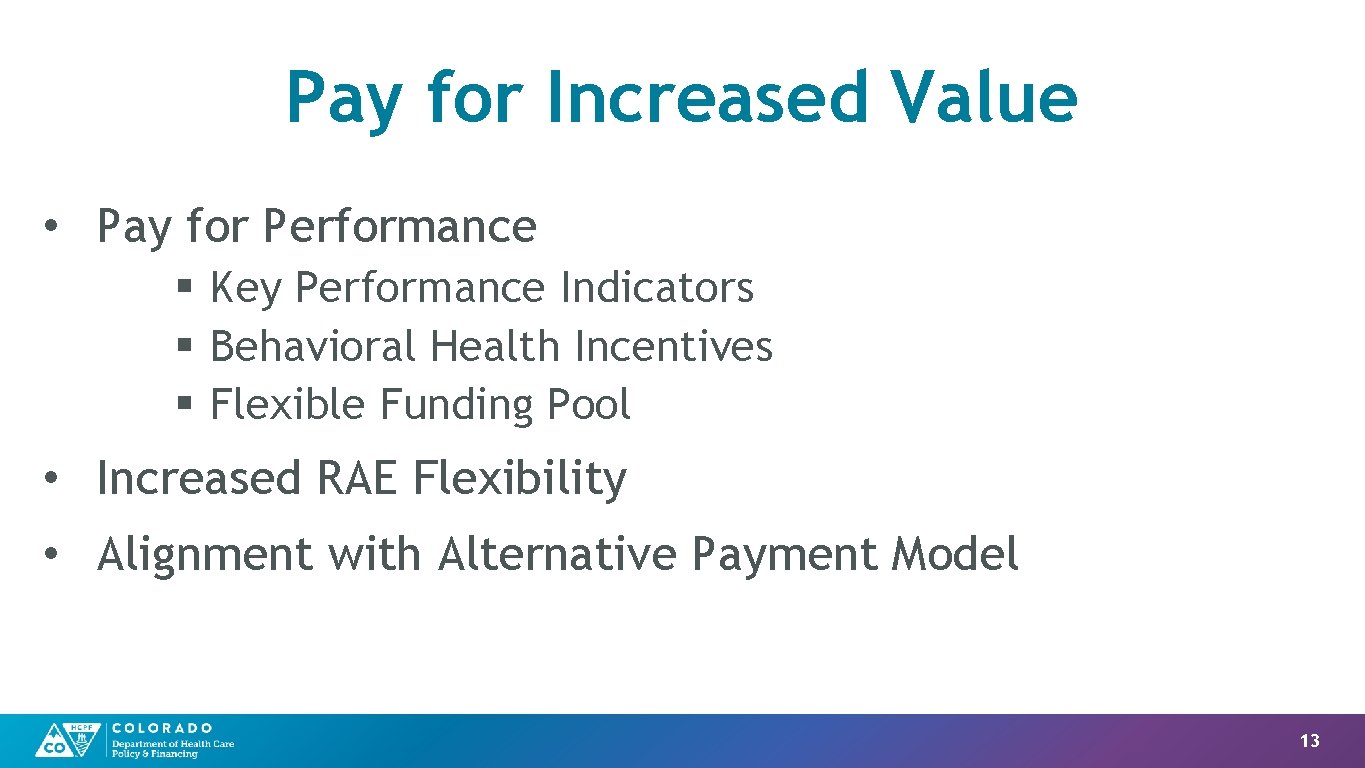 Pay for Increased Value • Pay for Performance § Key Performance Indicators § Behavioral
