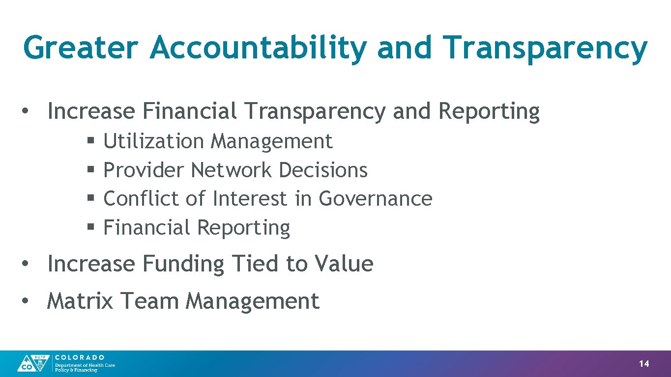 Greater Accountability and Transparency • Increase Financial Transparency and Reporting § § Utilization Management