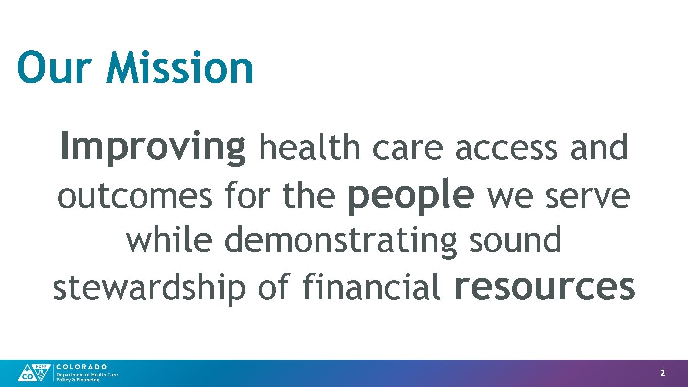 Our Mission Improving health care access and outcomes for the people we serve while