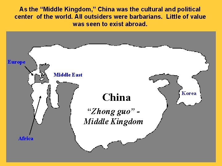 As the “Middle Kingdom, ” China was the cultural and political center of the
