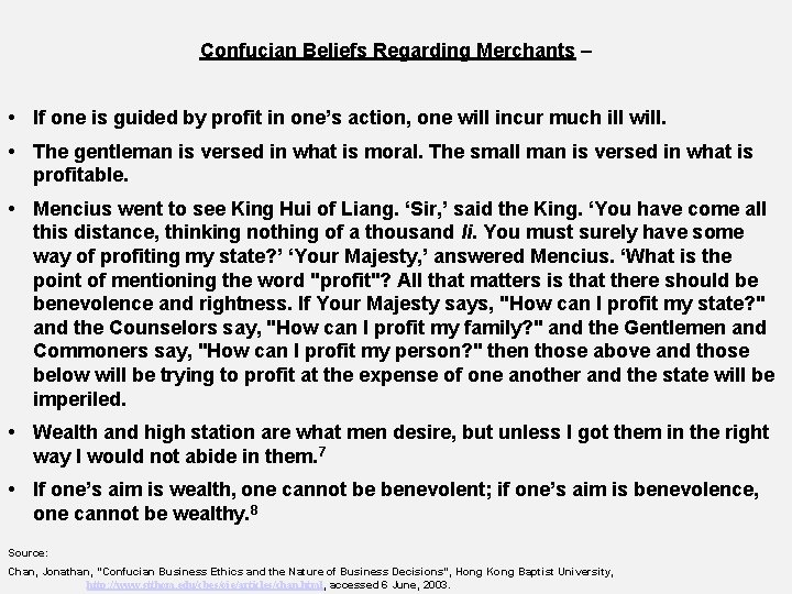 Confucian Beliefs Regarding Merchants – • If one is guided by profit in one’s