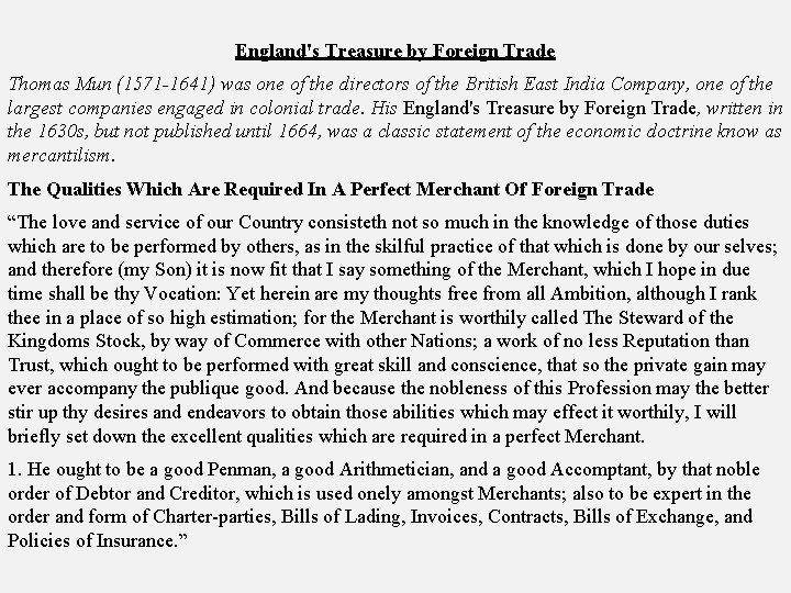 England's Treasure by Foreign Trade Thomas Mun (1571 -1641) was one of the directors