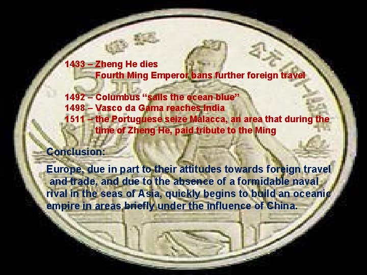 1433 – Zheng He dies Fourth Ming Emperor bans further foreign travel 1492 –