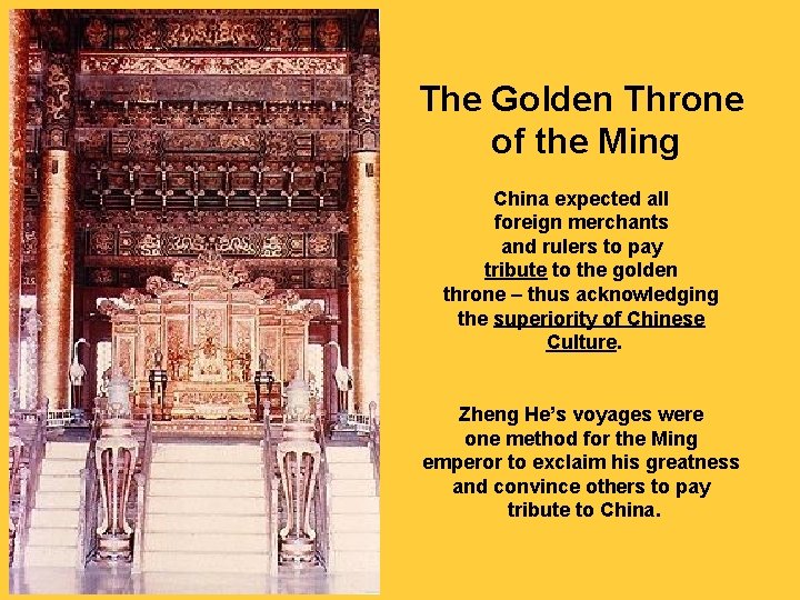 The Golden Throne of the Ming China expected all foreign merchants and rulers to