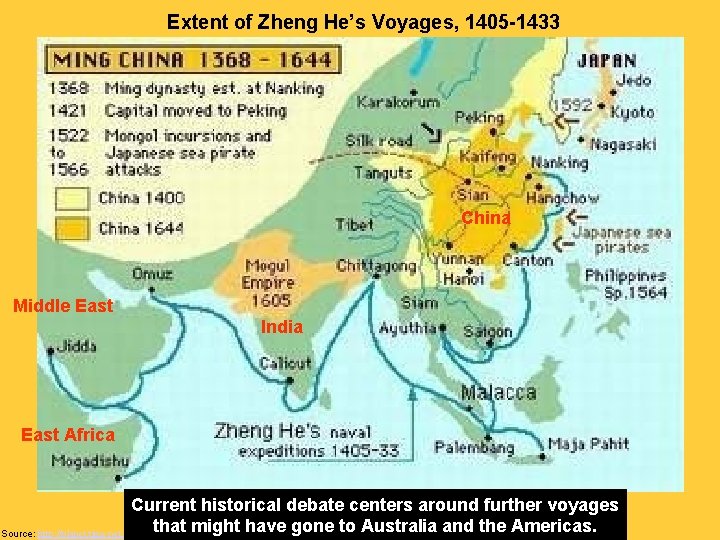 Extent of Zheng He’s Voyages, 1405 -1433 China Middle East India East Africa Current