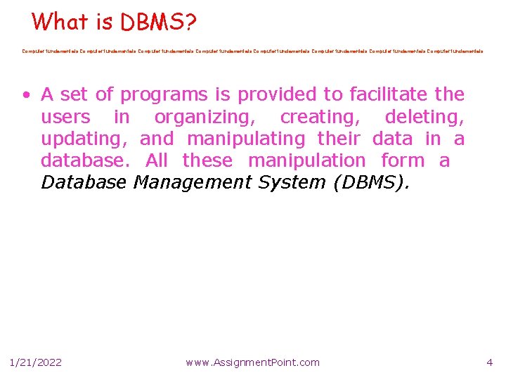 What is DBMS? Computer fundamentals Computer fundamentals • A set of programs is provided