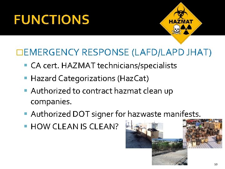 FUNCTIONS �EMERGENCY RESPONSE (LAFD/LAPD JHAT) CA cert. HAZMAT technicians/specialists Hazard Categorizations (Haz. Cat) Authorized