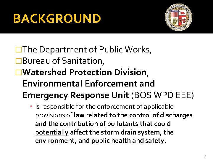 BACKGROUND �The Department of Public Works, �Bureau of Sanitation, �Watershed Protection Division, Environmental Enforcement